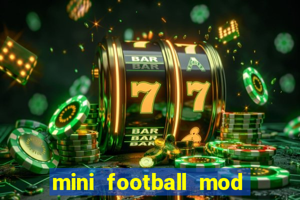 mini football mod apk (unlimited money and gems)